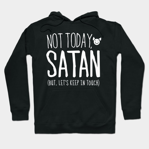 Not Today Satan, But Let's Keep in Touch Hoodie by Boots